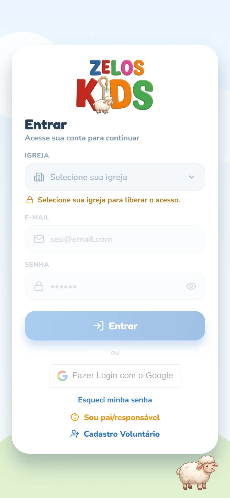 Tela Entrar do Zelos Kids com o campo Igreja vazio, a mensagem "Selecione sua igreja para liberar o acesso" e os campos de e-mail e senha esmaecidos.