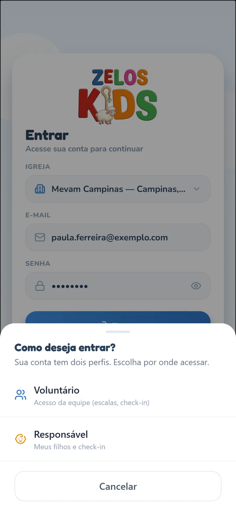 Folha Como deseja entrar? sobre a tela de login, com o texto Sua conta tem dois perfis. Escolha por onde acessar. e as opções Voluntário (Acesso da equipe, escalas e check-in) e Responsável (Meus filhos e check-in), além do botão Cancelar.