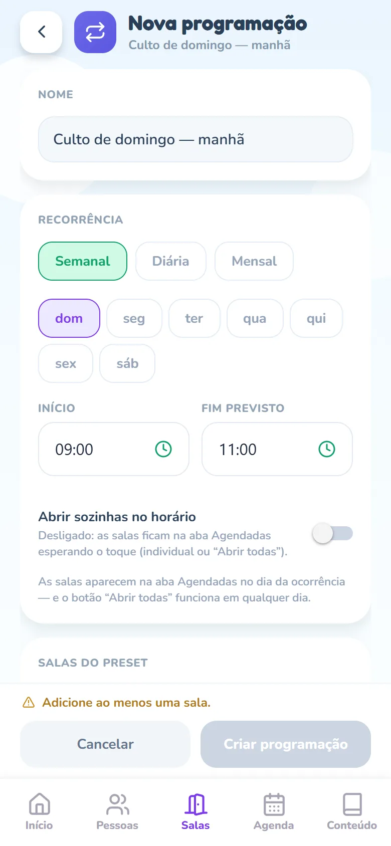 Tela Nova programação com o campo Nome preenchido com Culto de domingo — manhã, o cartão Recorrência com as opções Semanal, Diária e Mensal, os dias dom a sáb com domingo marcado, os campos Início 09:00 e Fim previsto 11:00 e o interruptor Abrir sozinhas no horário desligado.