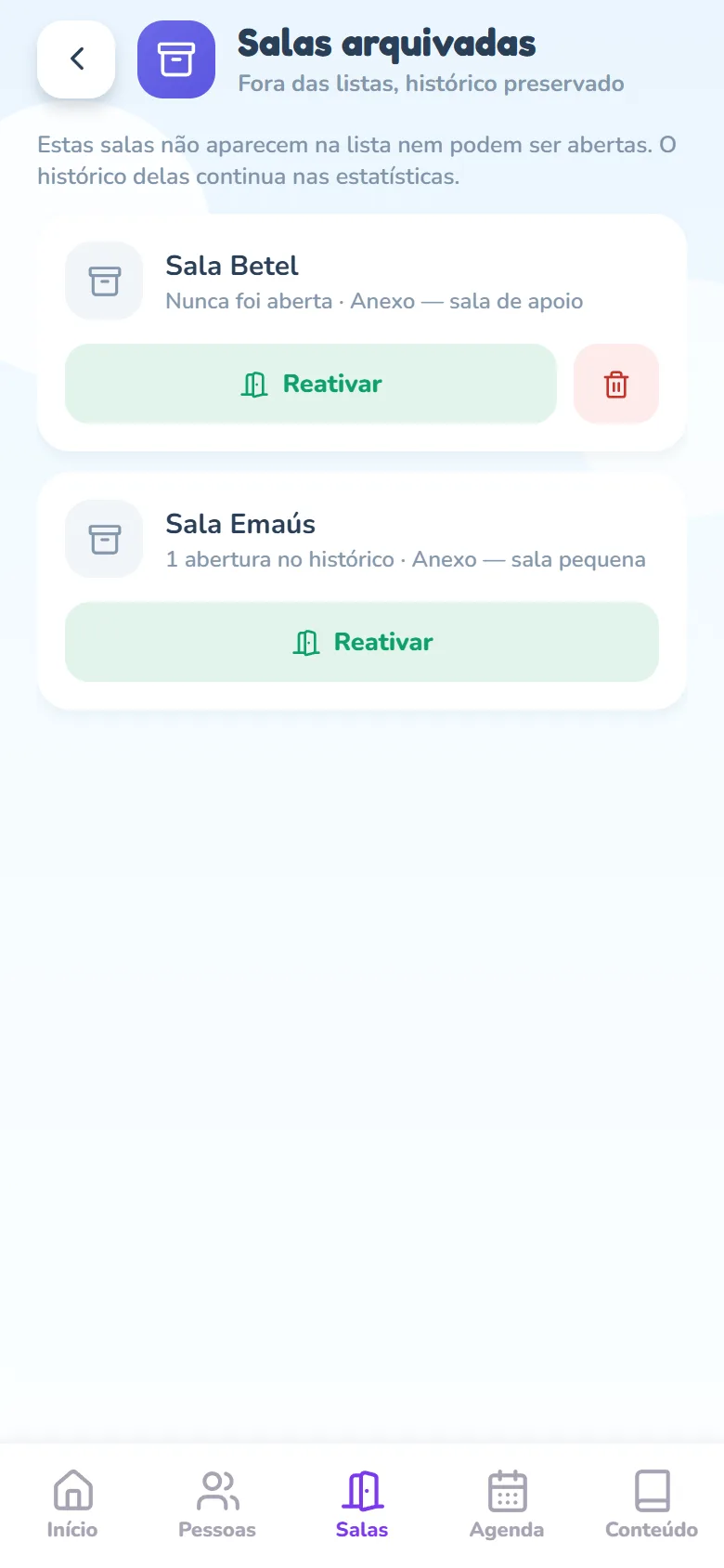 Tela Salas arquivadas com o subtítulo Fora das listas, histórico preservado, o aviso de que estas salas não aparecem na lista nem podem ser abertas, e dois cards: um com aberturas no histórico e o botão Reativar, outro marcado como Nunca foi aberta com Reativar e o ícone de lixeira.